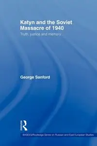 Katyn and the Soviet Massacre of 1940 - Sanford George