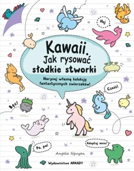 Kawaii. Kawaii. Jak rysować słodkie stworki - Angela Nguyen