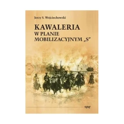 Kawaleria w planie mobilizacyjnym "S" - Jerzy Wojciechowski