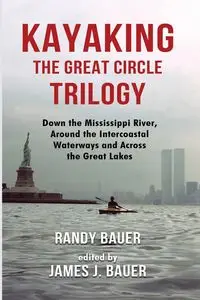 Kayaking the Great Circle Trilogy - Randy Bauer