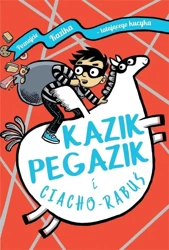 Kazik Pegazik i Ciacho-Rabuś - Philip Reeve, Sarah McIntyre