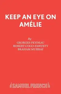 Keep an Eye on Am�lie - Feydeau Georges