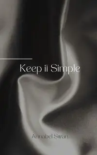 Keep it Simple - Annabel Swan