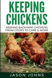 Keeping Chickens For Beginners - Jason Johns