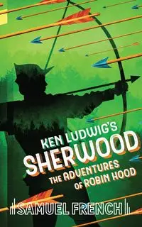 Ken Ludwig's Sherwood - Ken Ludwig