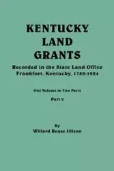 Kentucky Land Grants. One Volume in Two Parts. Part 2 - Willard Jillson Rouse