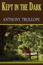 Kept in the Dark - Anthony Trollope