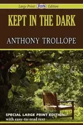 Kept in the Dark (Large Print Edition) - Anthony Trollope