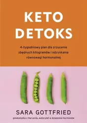 Keto detoks. 4-tygodniowy plan na zrzucenie... - Sara Gottfried