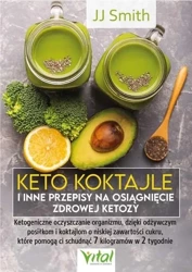 Keto koktajle i inne przepisy na osiągnięcie... - J.J. Smith