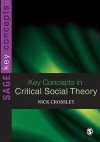 Key Concepts in Critical Social Theory - Nick Crossley