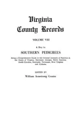 Key to Southern Pedigrees. Being a Comprehensive Guide to the Colonial Ancestry of Families in the States of Virginia, Maryland, Georgia, North CA - William Crozier Armstrong