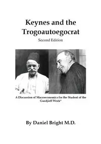 Keynes and the Trogoautoegocrat - Second Edition - Daniel Bright