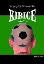 Kibice i okolice. Leksykon - Krzysztof Prendecki