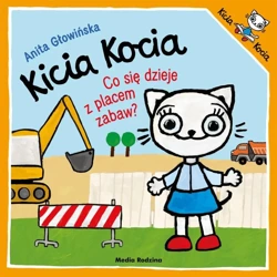 Kicia Kocia. Co się dzieje z placem zabaw? - Anita Głowińska