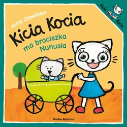 Kicia Kocia ma braciszka Nunusia wyd. 3 - Anita Głowińska