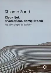 Kiedy i jak wynaleziono Ziemię Izraela - Sand Shlomo