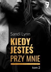 Kiedy jesteś przy mnie Przytul się do mnie. Tom 2 - Sandi Lynn