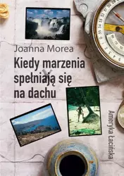 Kiedy marzenia spełniają się na dachu - Joanna Morea