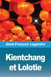 Kientchang et Lolotie - Legendre Aimé-François