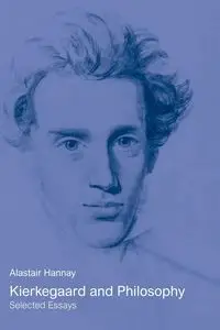 Kierkegaard and Philosophy - Hannay Alastair