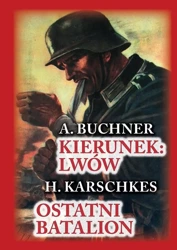 Kierunek Lwów. Ostatni batalion w.2 - A. Buchner, H. Karschkes