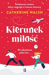 Kierunek miłość - Catherine Walsh, Maria Borzobohata-Sawicka, Ewa K