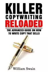 Killer Copywriting Reloaded - William Swain