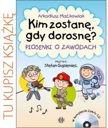 Kim zostanę, gdy dorosnę? Książka - Arkadiusz Maćkowiak