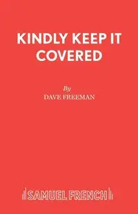 Kindly Keep It Covered - Freeman Dave