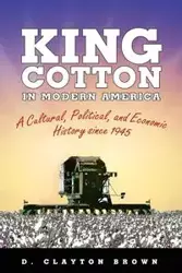 King Cotton in Modern America - Clayton Brown D.