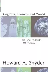 Kingdom, Church, and World - Howard A. Snyder