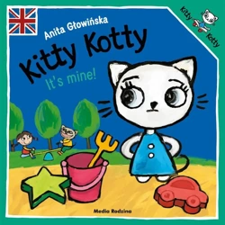 Kitty Kotty. It's mine! - Anita Głowińska, Anita Głowińska