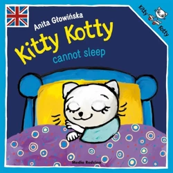 Kitty Kotty cannot sleep - Anita Głowińska, Anita Głowińska