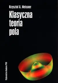 Klasyczna teoria pola - Krzysztof A. Meissner