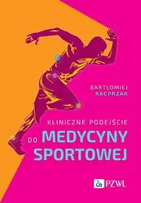 Kliniczne podejście do medycyny sportowej - Bartłomiej Kacprzak