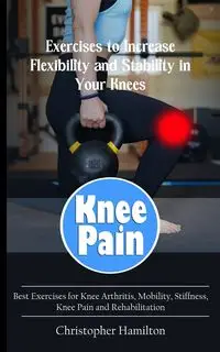 Knee Pain - Christopher Hamilton