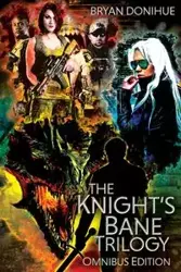 Knight's Bane Trilogy - Bryan Donihue