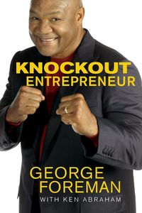 Knockout Entrepreneur - George Foreman
