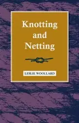 Knotting and Netting - Leslie Woollard