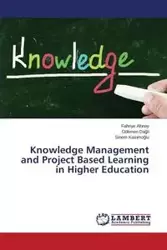 Knowledge Management and Project Based Learning in Higher Education - Altınay Fahriye