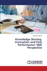 Knowledge Sharing, Innovation and Firm Performance - Yeboah Asiamah