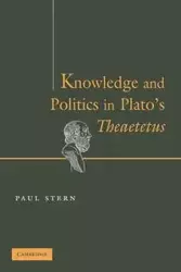 Knowledge and Politics in Plato's Theaetetus - Paul Stern