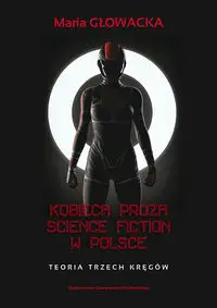 Kobieca proza science fiction w Polsce - Maria Głowacka