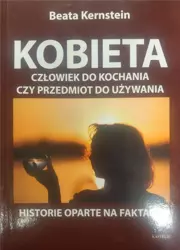 Kobieta. Człowiek do kochania czy przedmiot... - Beata Kernstein