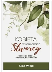 Kobieta w ramionach Stwórcy - Alina Wieja