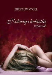 Kobiety i kobietki. Intymnik - Zbigniew Rykiel