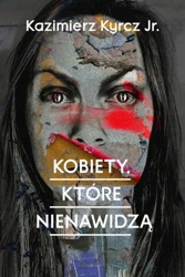 Kobiety, które nienawidzą - Kazimierz Kyrcz