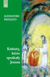 Kobiety, które spotkały Jezusa - Alessandro Pronzato