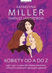 Kobiety od A do Z. czyli o tym, co ważne... - Katarzyna Miller, Dariusz Janiszewski